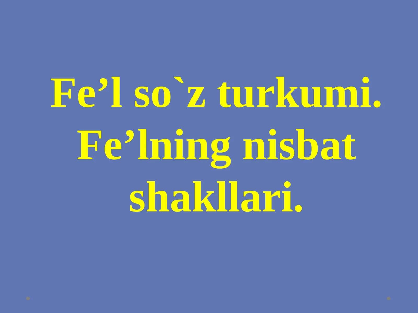 Fe’lso`zturkumi.Fe’lningnisbatshakllari