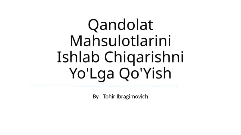 Qandolat Mahsulotlarini Ishlab Chiqarishni Yo'Lga Qo'Yish