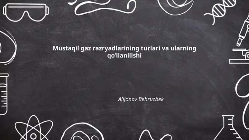 Mustaqil gaz razryadlarining turlari va ularning qo’llanilishi