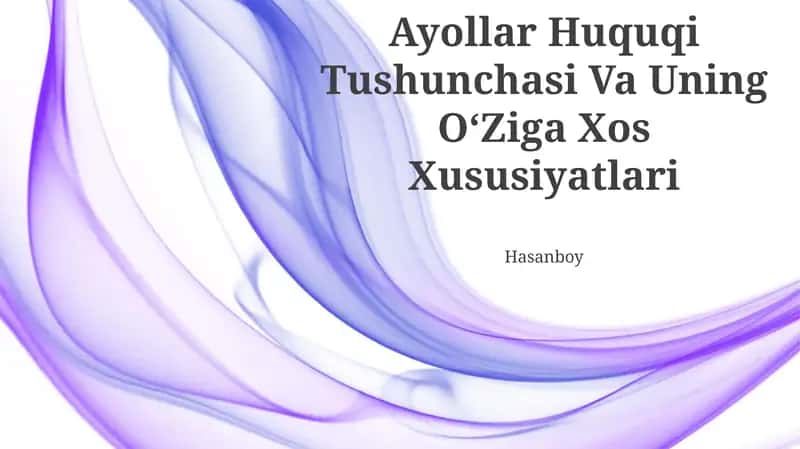 Ayollar Huquqi Tushunchasi Va Uning OʻZiga Xos Xususiyatlari