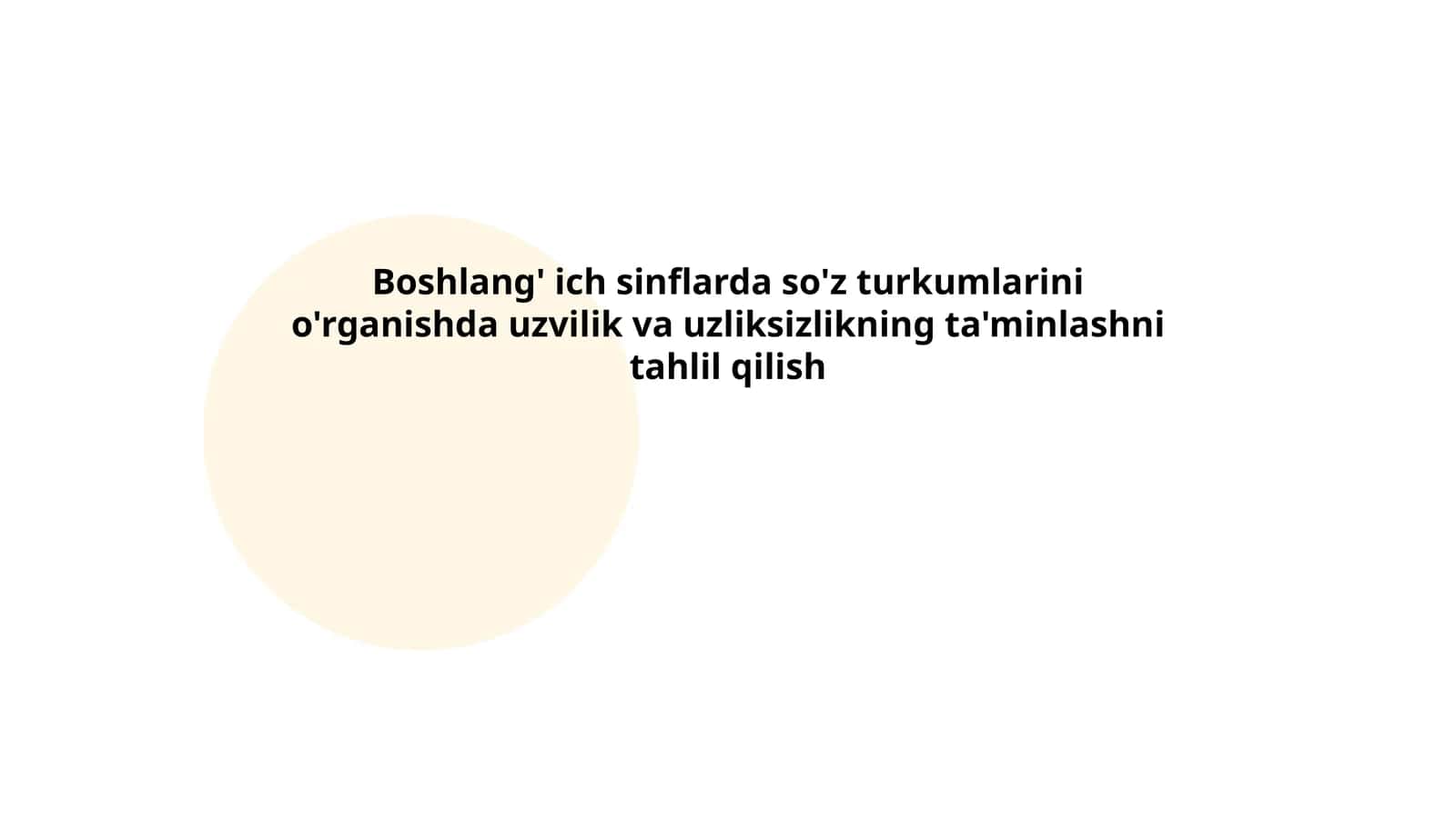 Boshlang'ich sinflarda so'z turkumlarini o'rganishda uzvilik va uzliksizlikning ta'minlashni tahlil qilish