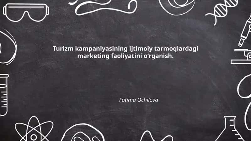 Turizm kampaniyasining ijtimoiy tarmoqlardagi marketing faoliyatini oʻrganish