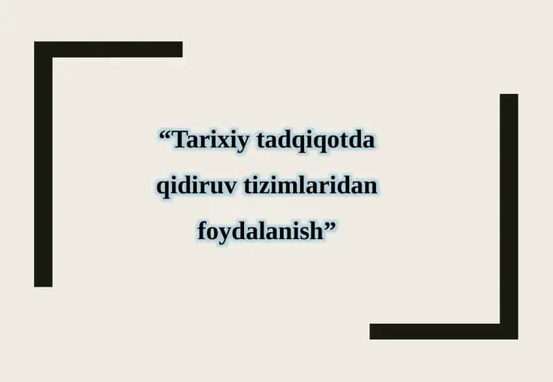 Tarixiy tadqiqotda qidiruv tizimlaridan foydalanish