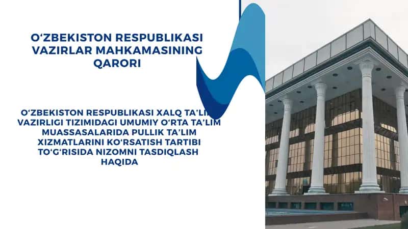 O‘ZBEKISTON RESPUBLIKASI XALQ TA’LIMI VAZIRLIGI TIZIMIDAGI UMUMIY O‘RTA TA’LIM MUASSASALARIDA PULLIK TA’LIM XIZMATLARINI KO‘RSATISH TARTIBI TO‘G‘RISIDA NIZOMNI TASDIQLASH HAQIDA