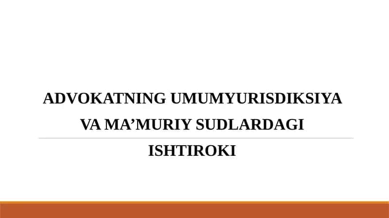 ADVOKATNING UMUMYURISDIKSIYA VA MA’MURIY SUDLARDAGI ISHTIROKI