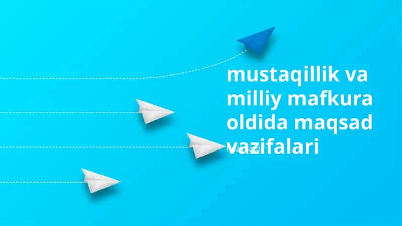 Mustaqillik va milliy mafkura oldida maqsad vazifalari