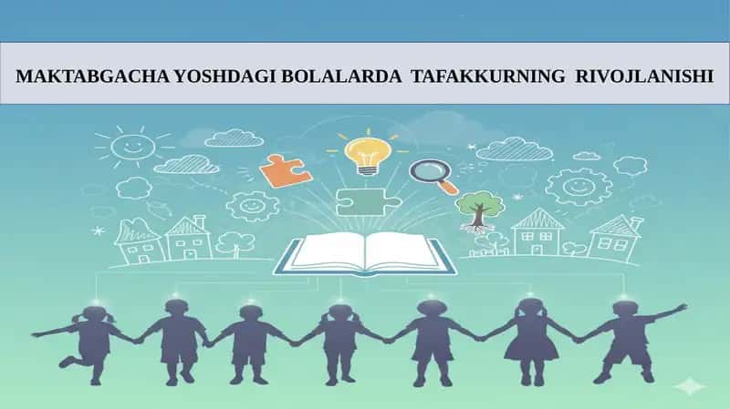 Maktabgacha yoshdagi bolalarda tafakkurning rivojlanishi.