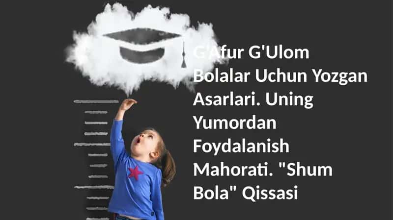 G'Afur G'Ulom Bolalar Uchun Yozgan Asarlari