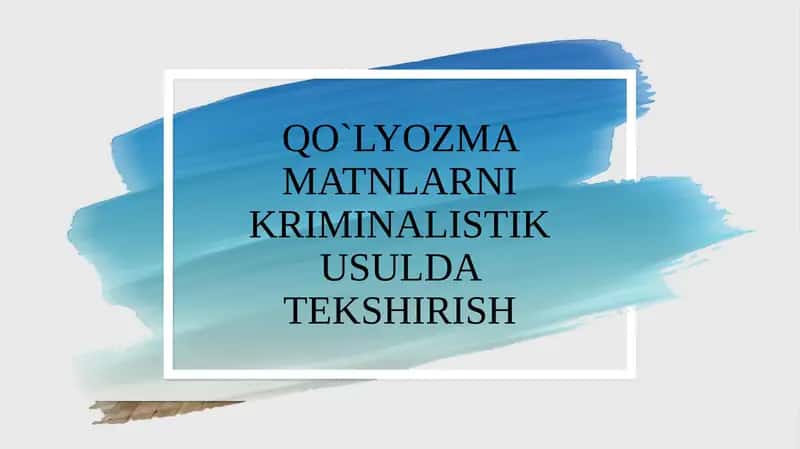 Qo'lyozmamatlarni kriminalistik usulda tekshirish