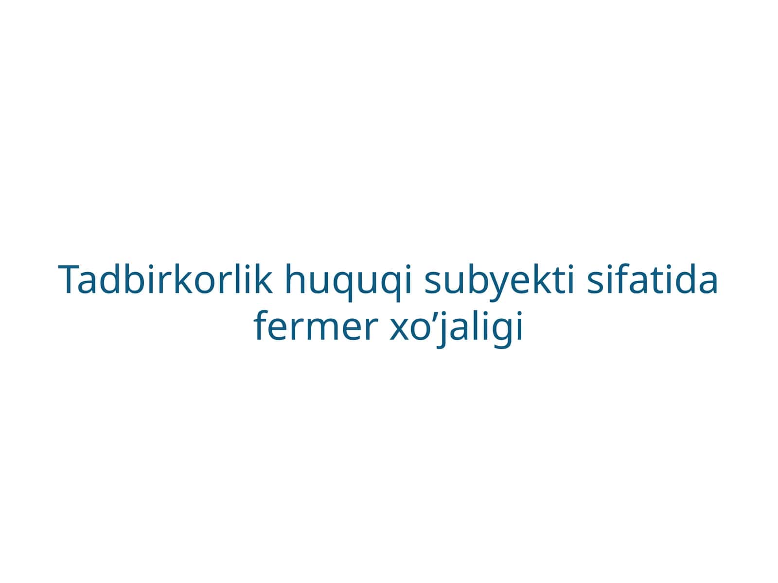 Tadbirkorlik huquqi sifati fermer xo’jaligi