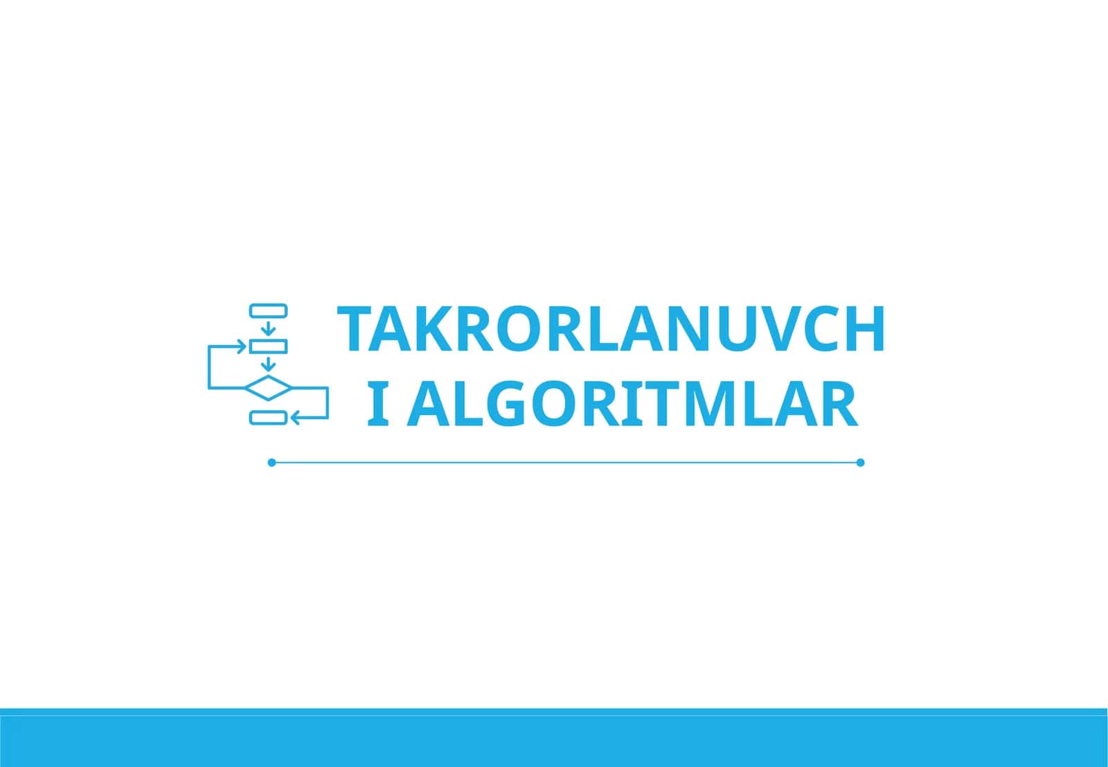 TAKRORLANUVCHI ALGORITMLAR