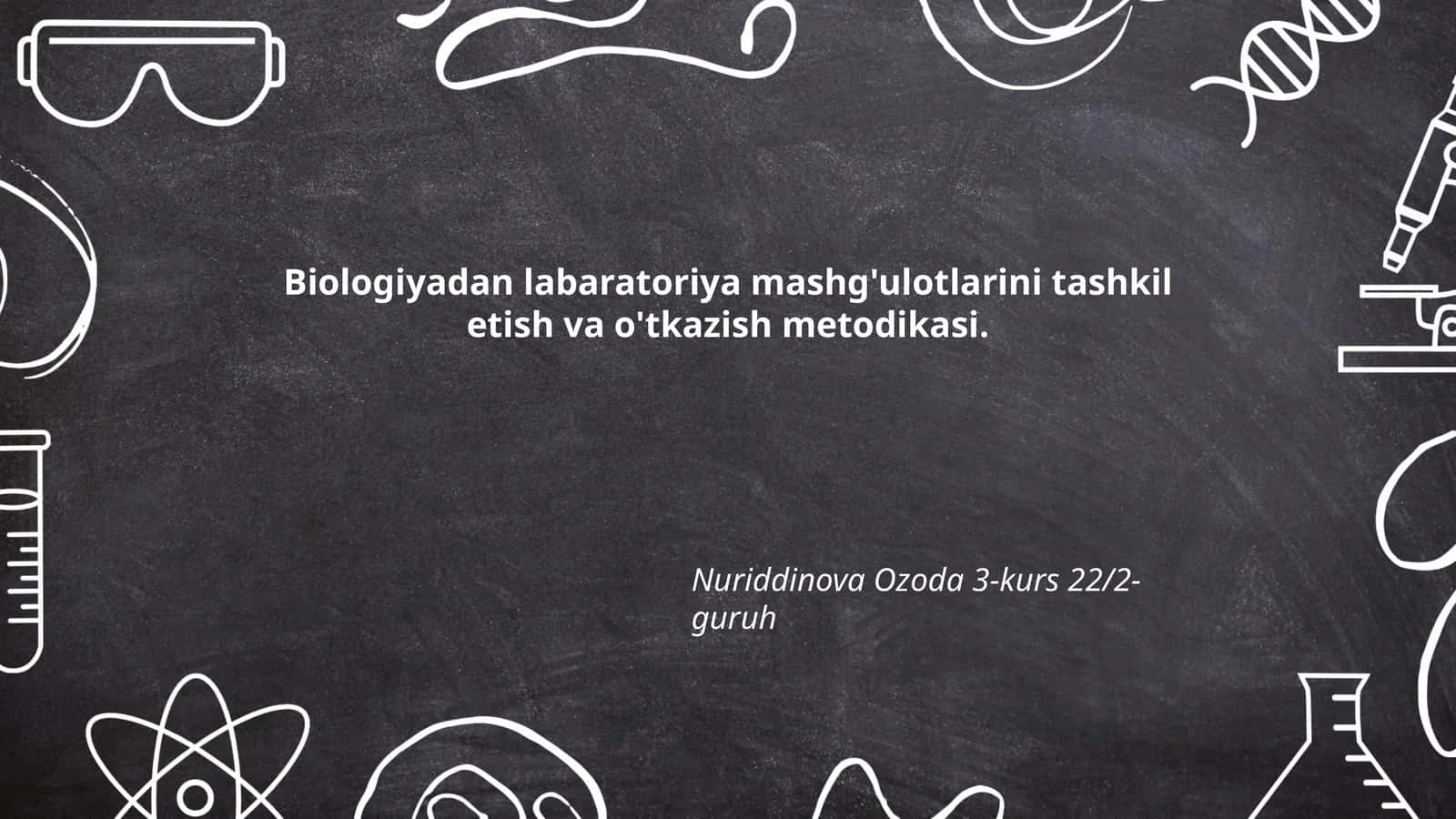 Biologiyadan labaratoriya mashg'ulotlarini tashkil etish va o'tkazish metodikasi