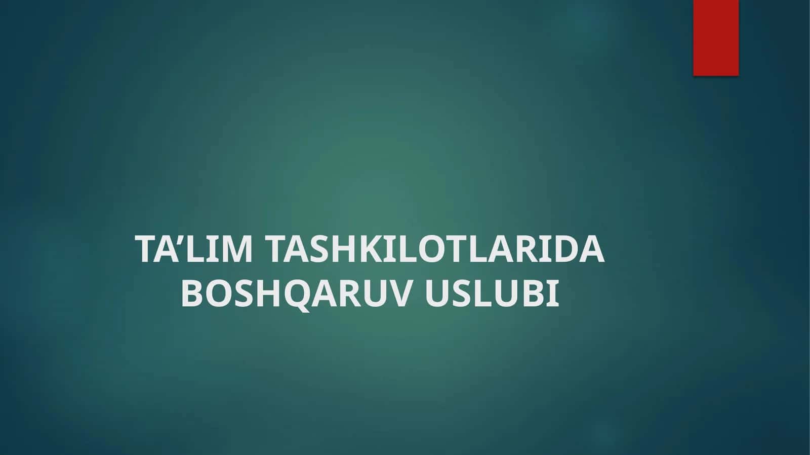 TA'LIM TASHKILOTLARIDA BOSHQARUV USLUBI