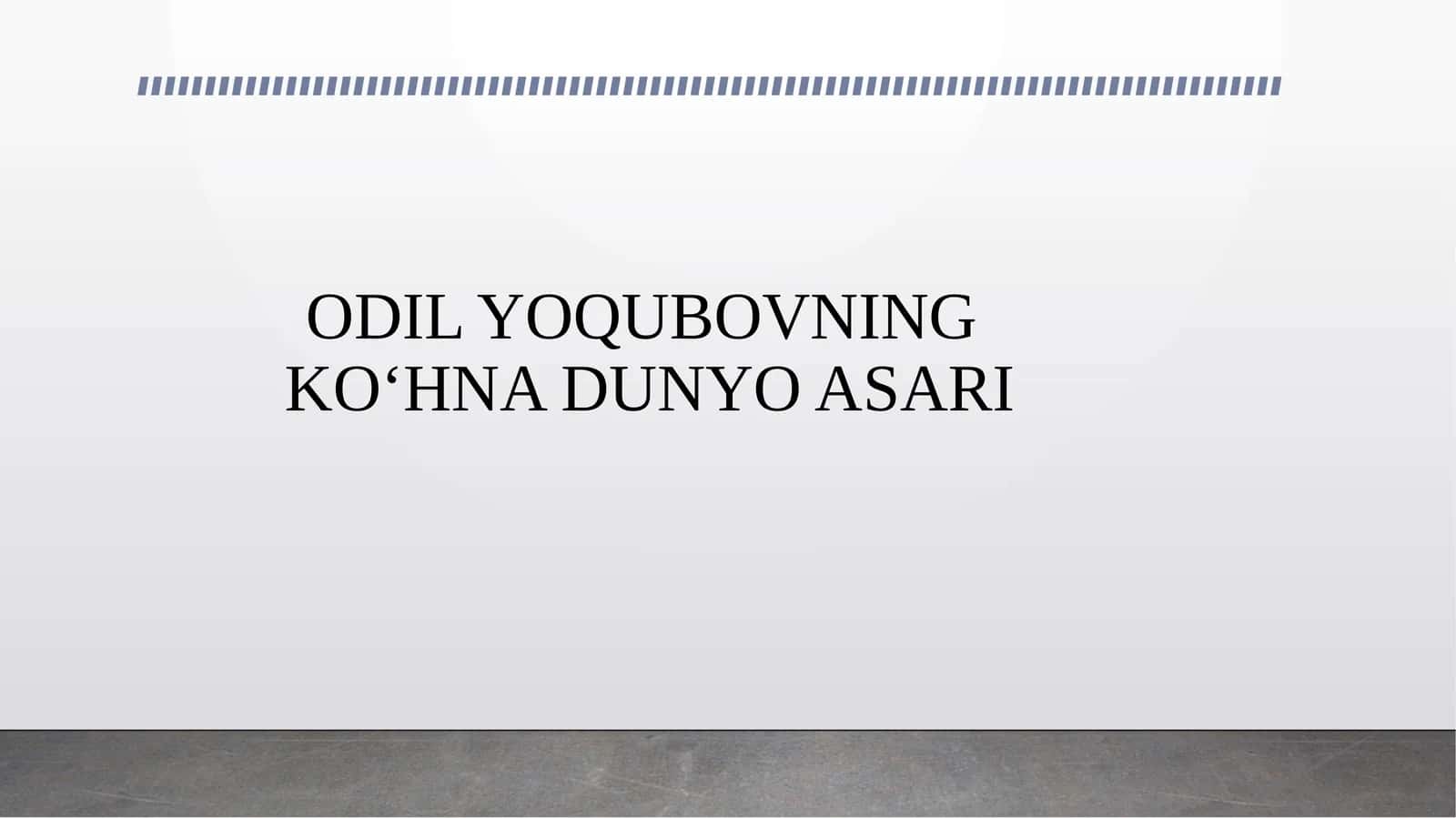 ODIL YOQUBOVNING KO‘HNA DUNYO ASARI
