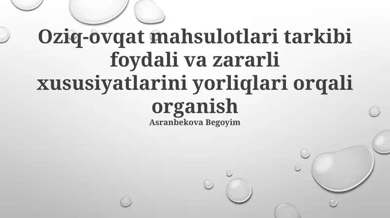 Oziq-ovqat mahsulotlari tarkibi foydali va zararli xususiyatlarini yorliqlari orqali organish