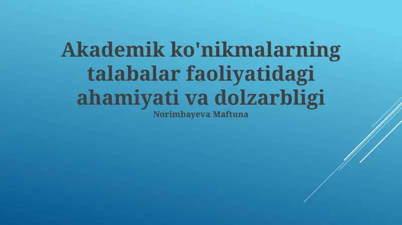 Akademik ko'nikmalarning talabalar faoliyatidagi ahamiyati va dolzarbligi