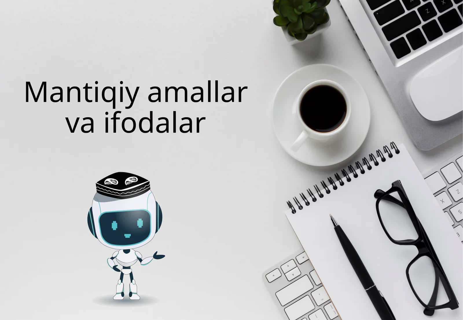 Mantiqiy amallar va ifodalar
