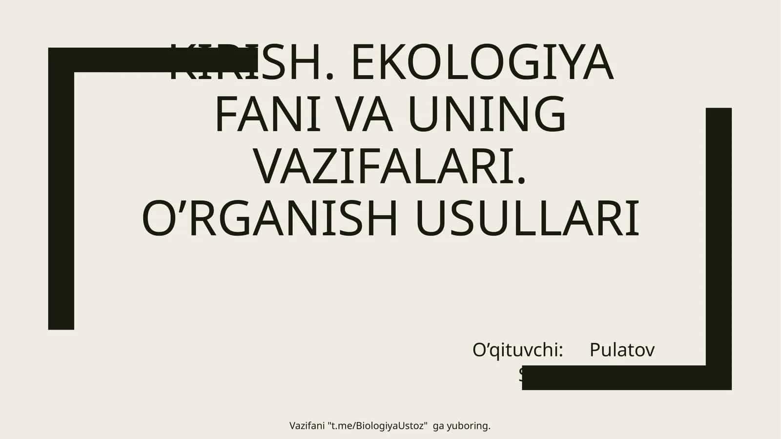Ekologiya fanining vazifalari va o'rganish usullari