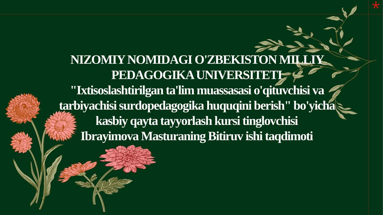 "Ixtisoslashtirilgan ta'lim muassasasi o'qituvchisi va tarbiyachisi surdopedagogik ah_uquqiniberish" bo'yicha kasbiy qayta tayyorlash kursi tinglovchisi Ibrayimova Masturaning Bitiruv ishi taqdimoti