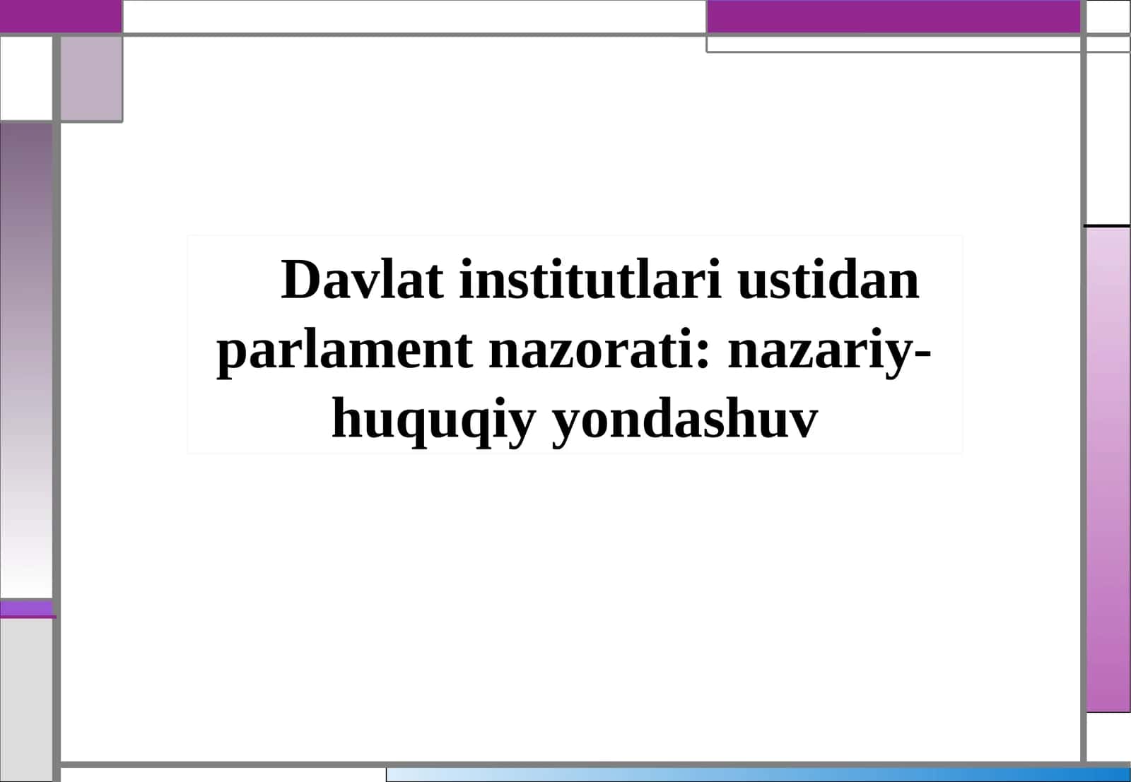 Davlat institutlari ustidan parlament nazorati nazariy-huquqiy yondashuv