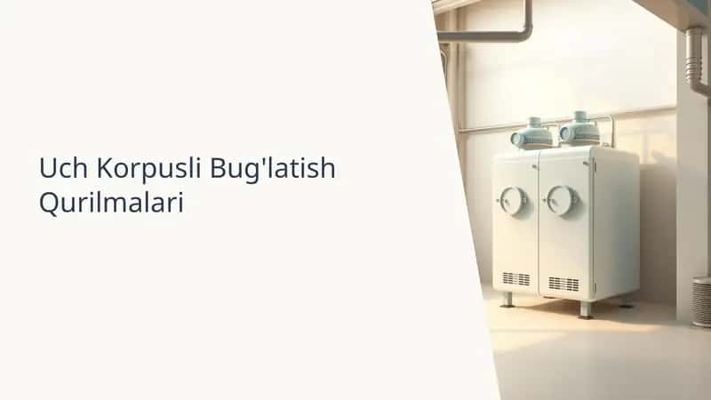 Uch korpusni bugʻlatish qurilmalar. Mustaqil ish. Powerpoint
