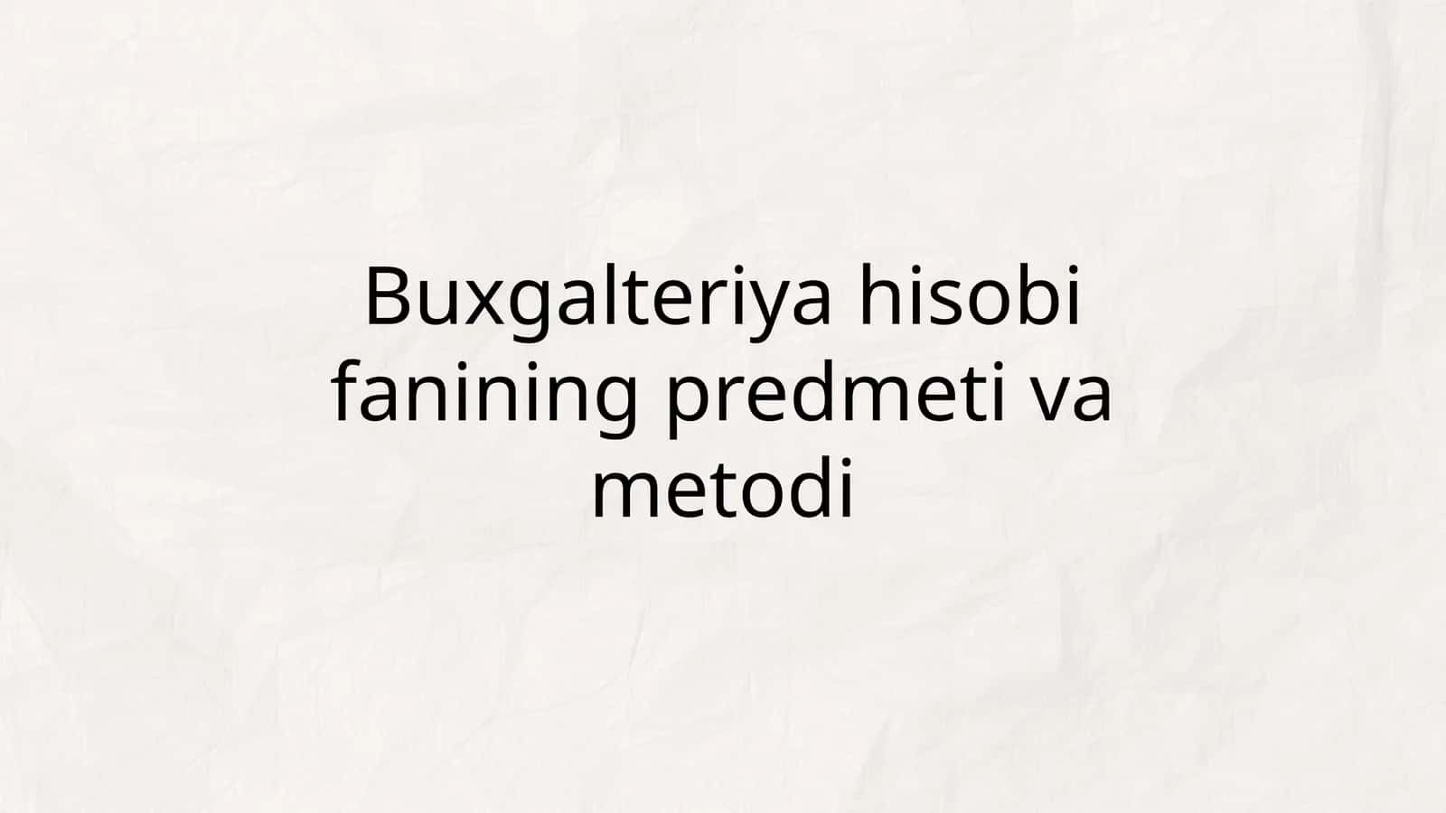 Buxgalteriya hisobi fanining predmeti va metodi