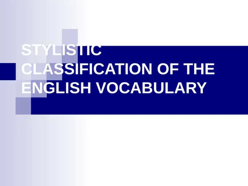Stylistic Classification of the English Vocabulary