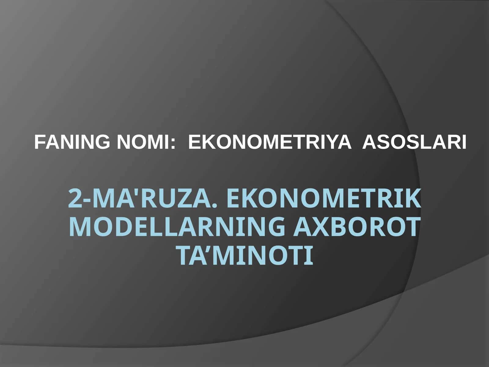 2-MA'RUZA. EKONOMETRIK MODELLARNING AXBOROT TA’MINOTI