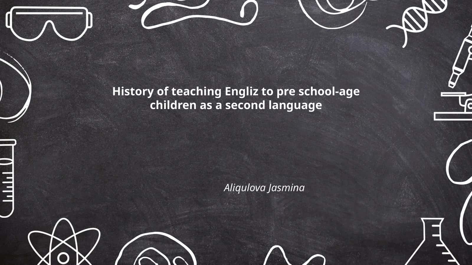 History of teaching Engliz to pre school-age children as a second language