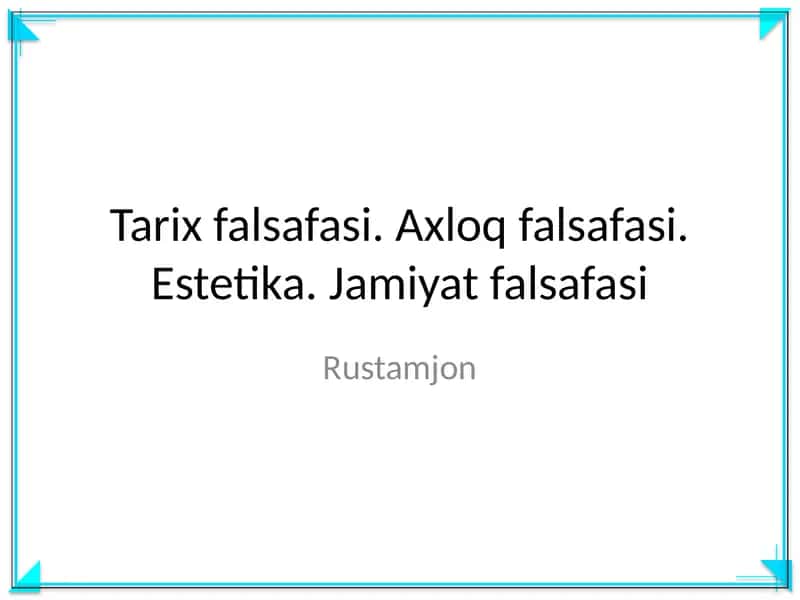 Tarix falsafasi. Axloq falsafasi. Estetika. Jamiyat falsafasi