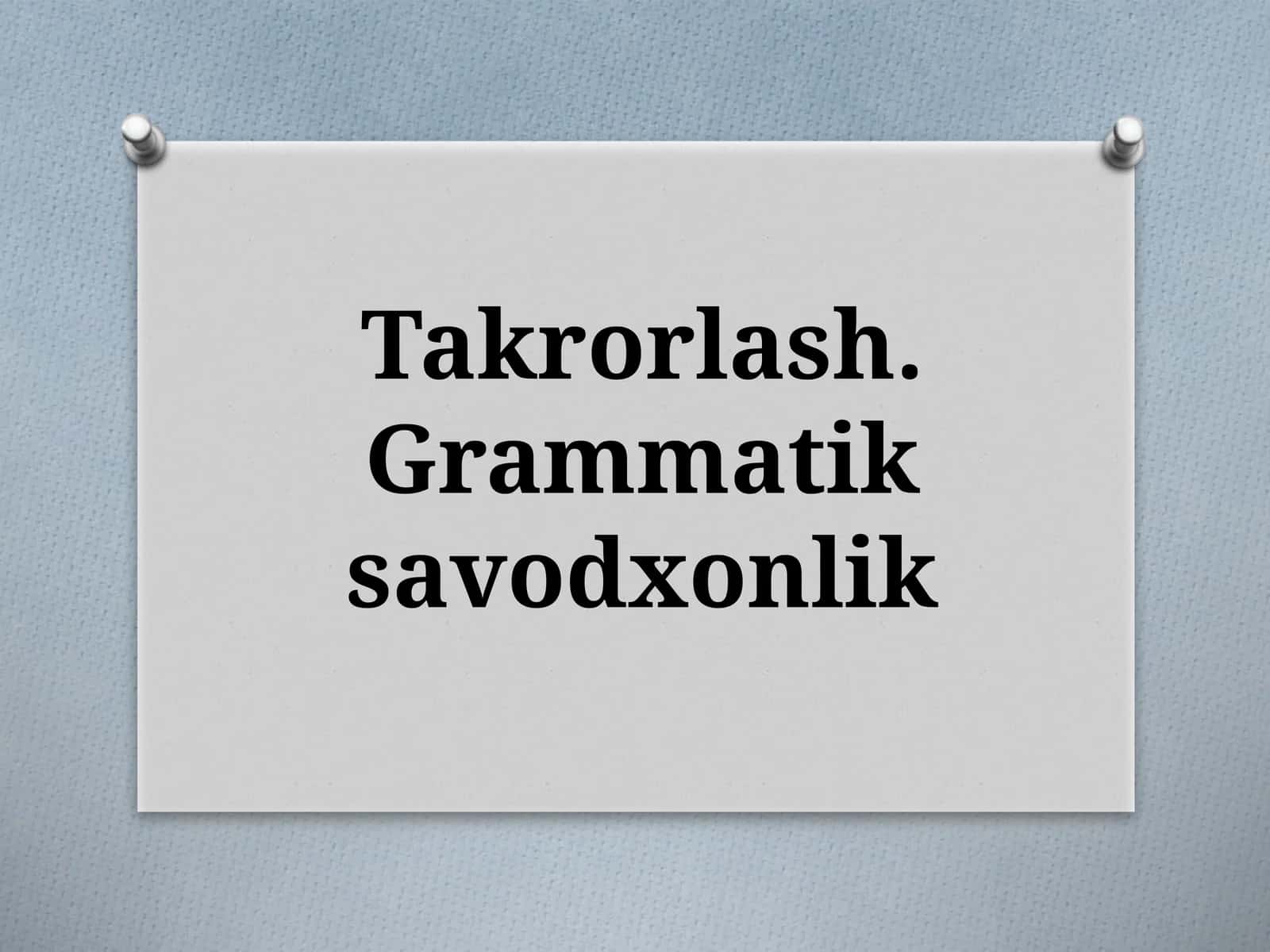 GRAMMATIK SAVODXONLIK