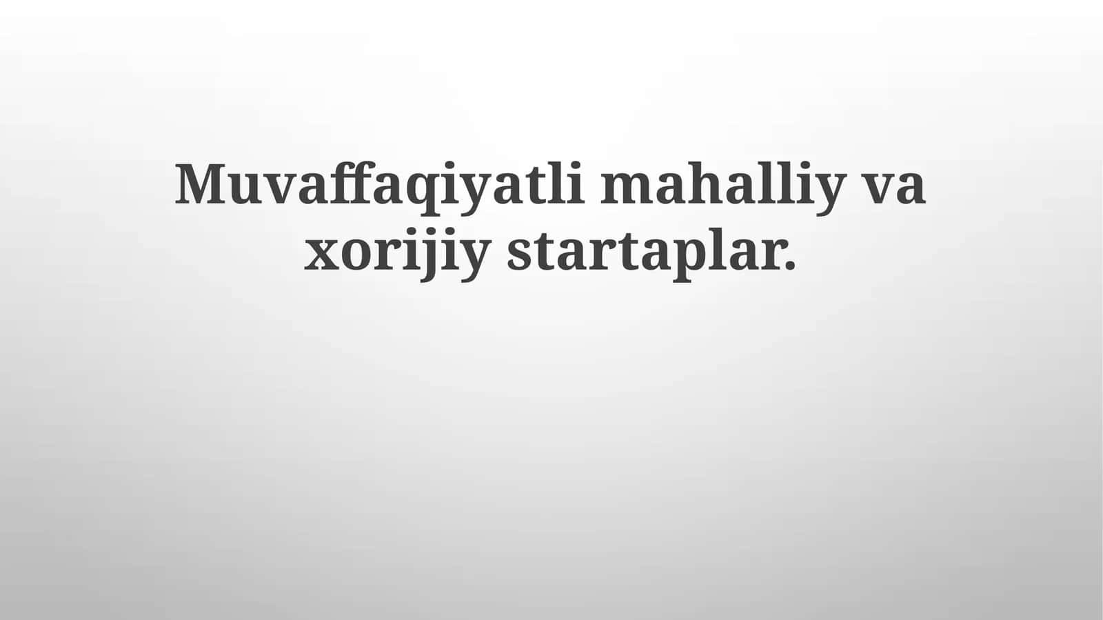 Muvaffaqiyatli mahalliy va xorijiy startaplar