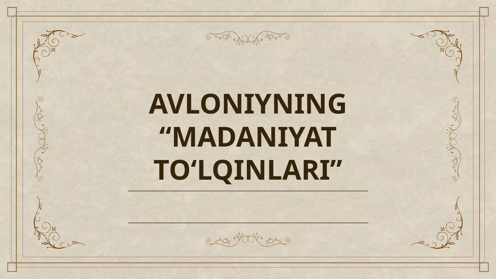 AVLONIYNING “MADANIYAT TO‘LQINLARI”