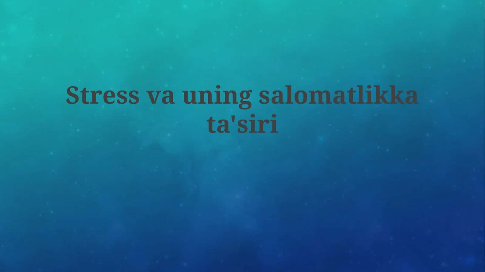 Stress va uning salomatlikka ta'siri