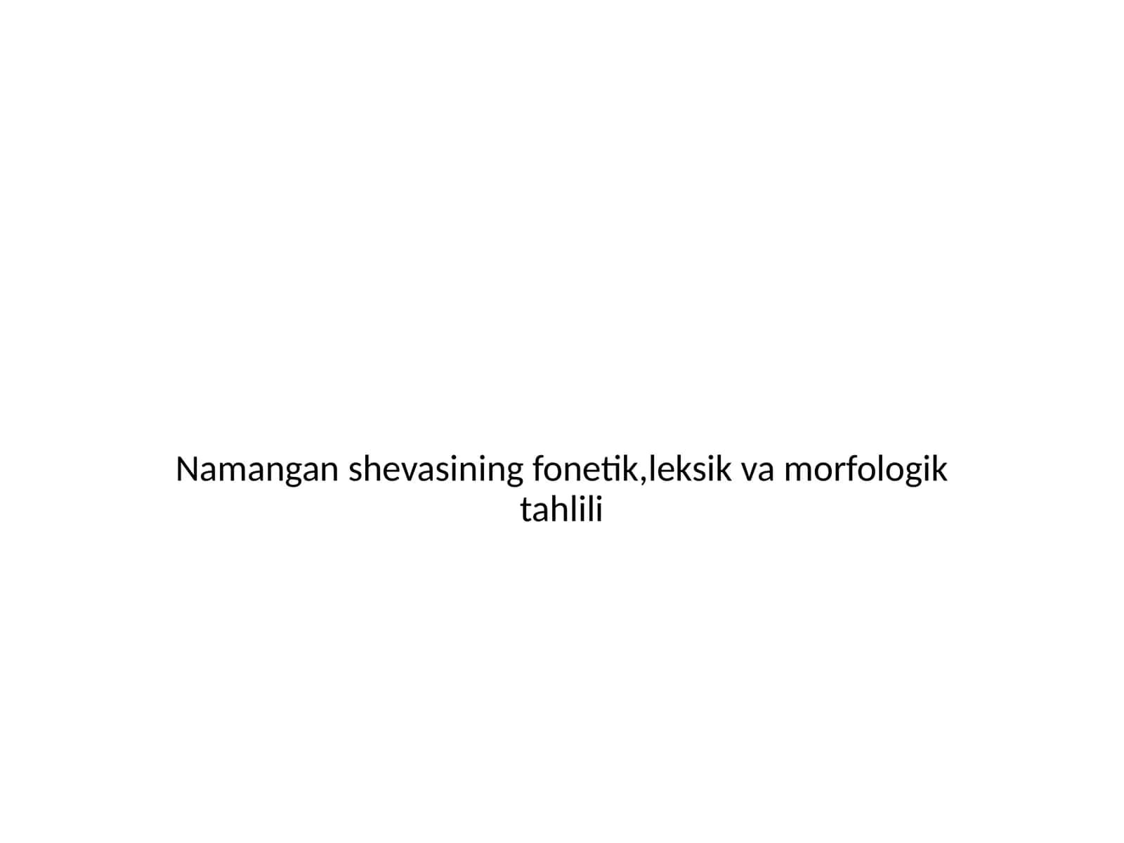 Namangan shevasining fonetik, leksik va morfologik tahlili