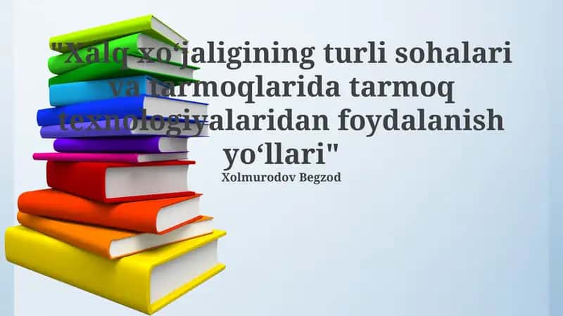 Tarmoq texnologiyalarining iqtisodiyot sohalarida qo'llanilishi