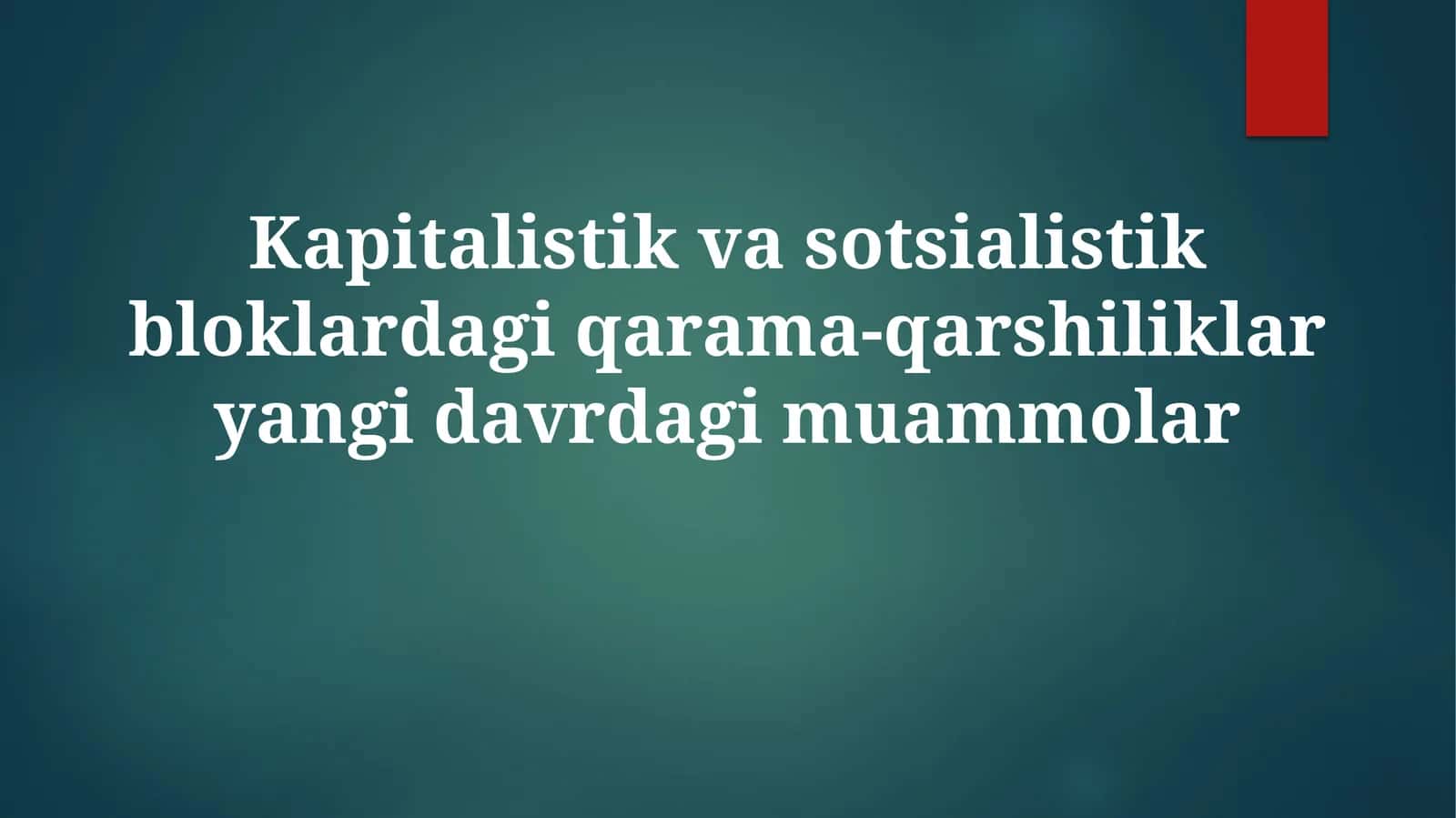 Kapitalistik va sotsialistik bloklar ziddiyatlari: Tarixiy ildizlar va ideologik asoslar