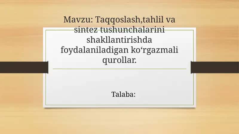Taqqoslash, tahlil va sintez tushunchalarini shakllantirishda foydalaniladigan koʻrgazma liqor qurollar