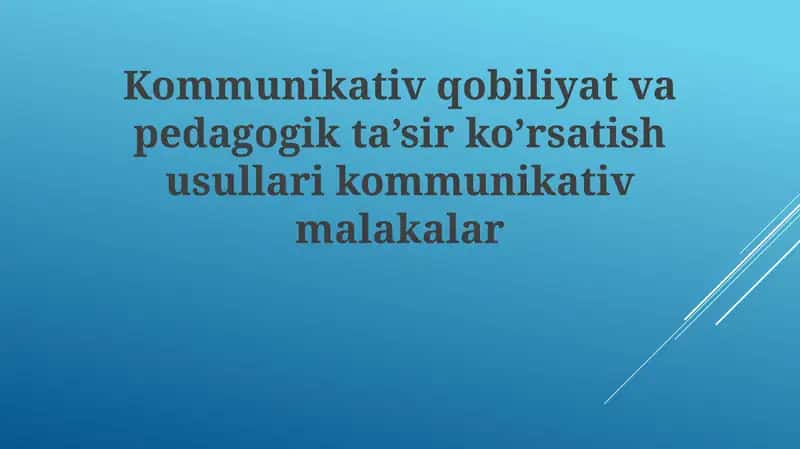 Kommunikativ qobiliyat va pedagogik ta'sir ko'rsatish usullari