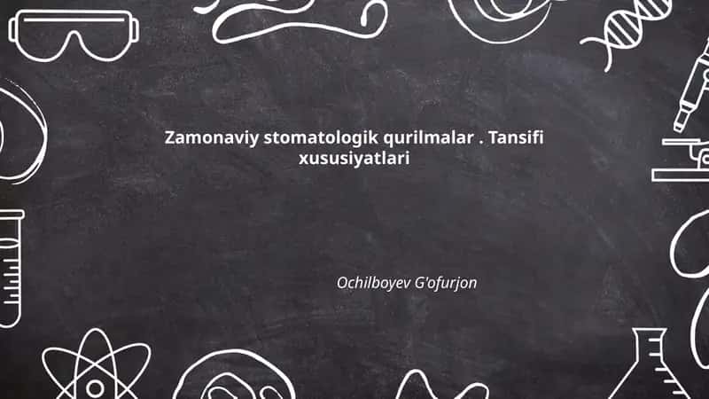 Zamonaviy stomatologik qurilmalar. Tansifi xususiyatlari