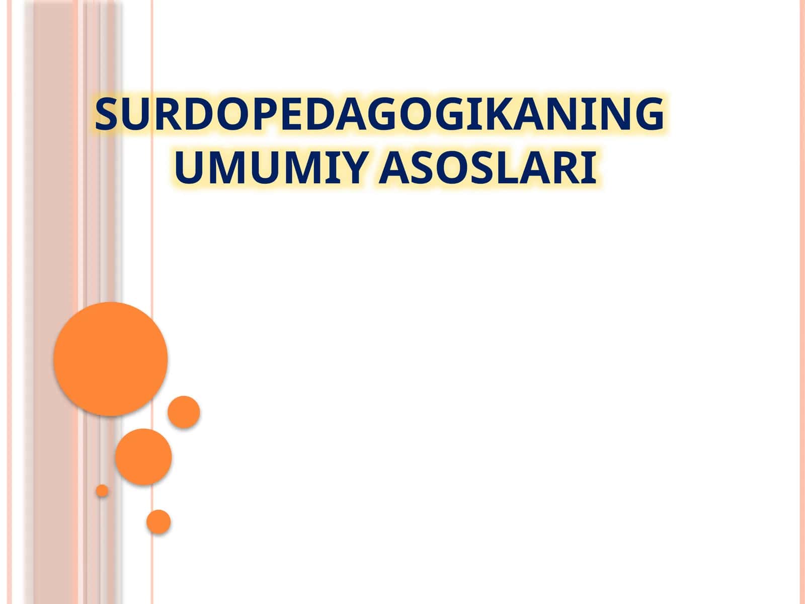 SURDOPEDAGOGIKANING UMUMIY ASOSLARI