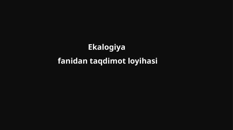 Ekologiya fanidan taqdimot loyihasi
