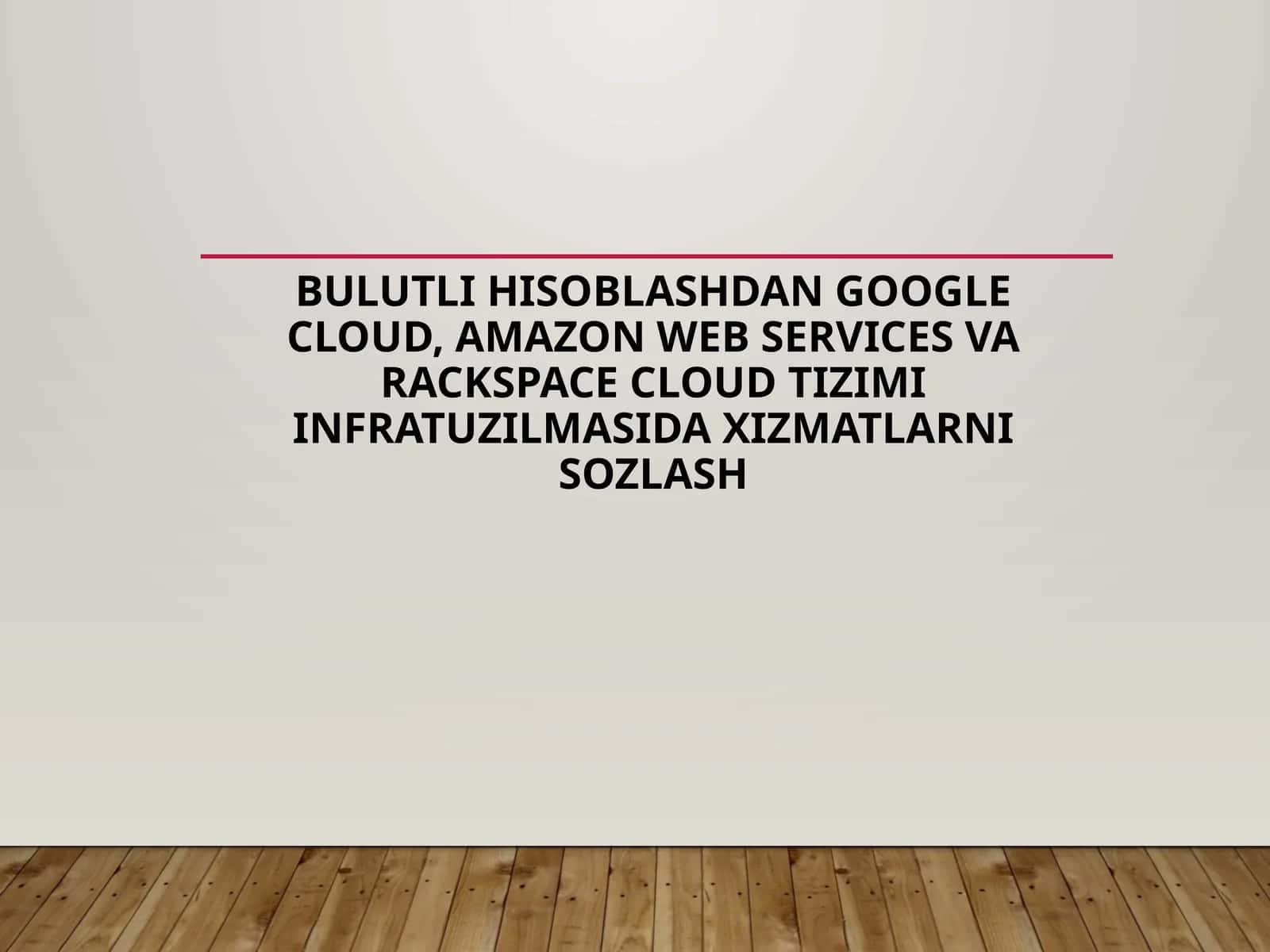 Bulutli hisoblashdan Google Cloud, Amazon Web Services va Rackspace Cloud tizimi infratuzilmasida xizmatlarni sozlash