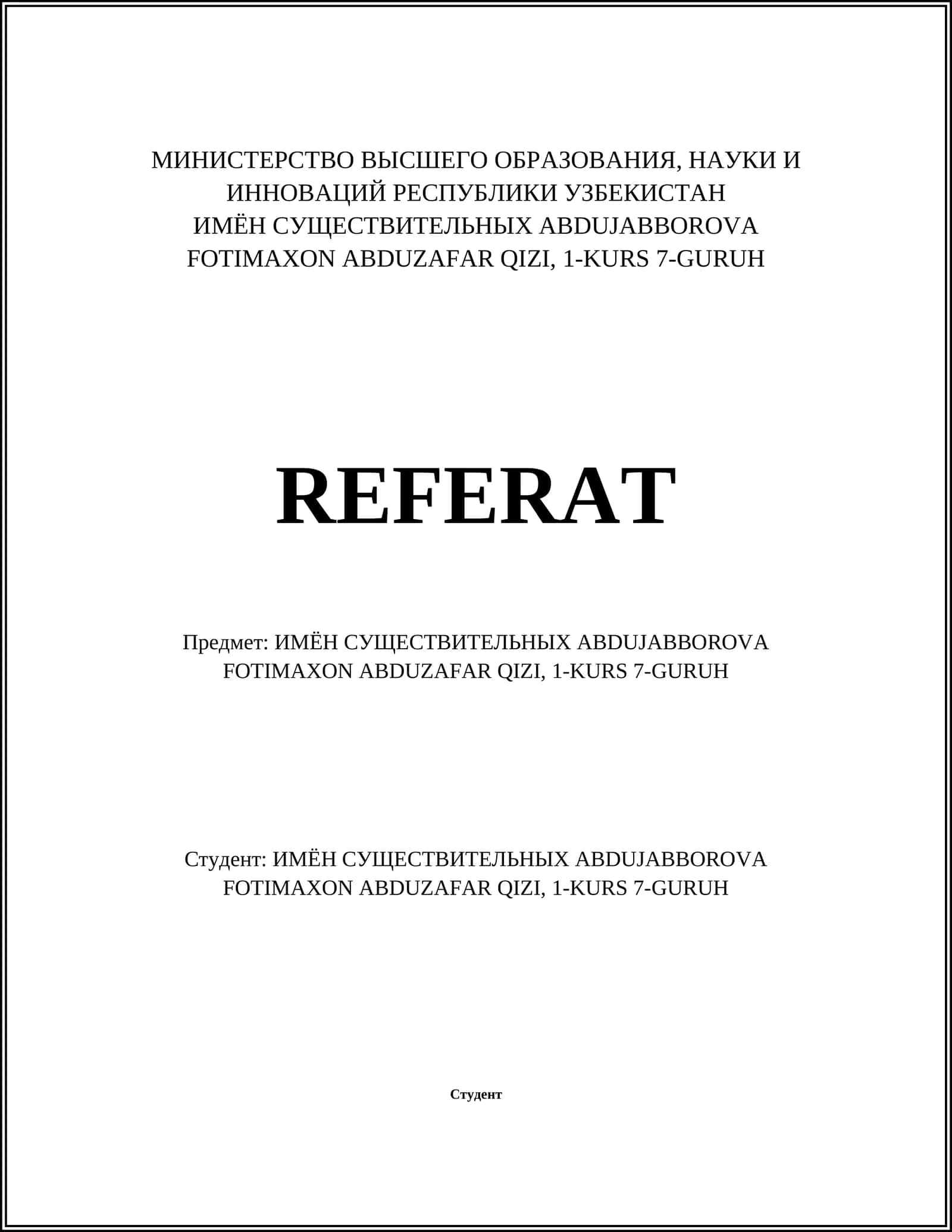 ИМЁН СУЩЕСТВИТЕЛЬНЫХ ABDUJABBOROVA FOTIMAXON ABDUZAFAR QIZI, 1-KURS 7-GURUH