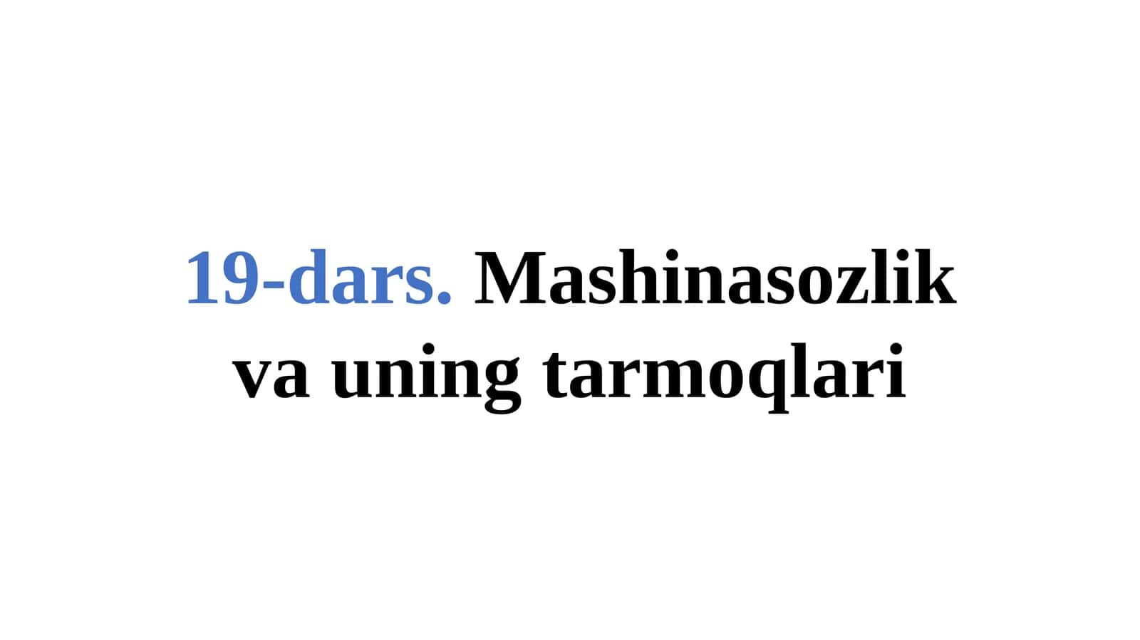 mashinasozlik va uning tarmoqlari