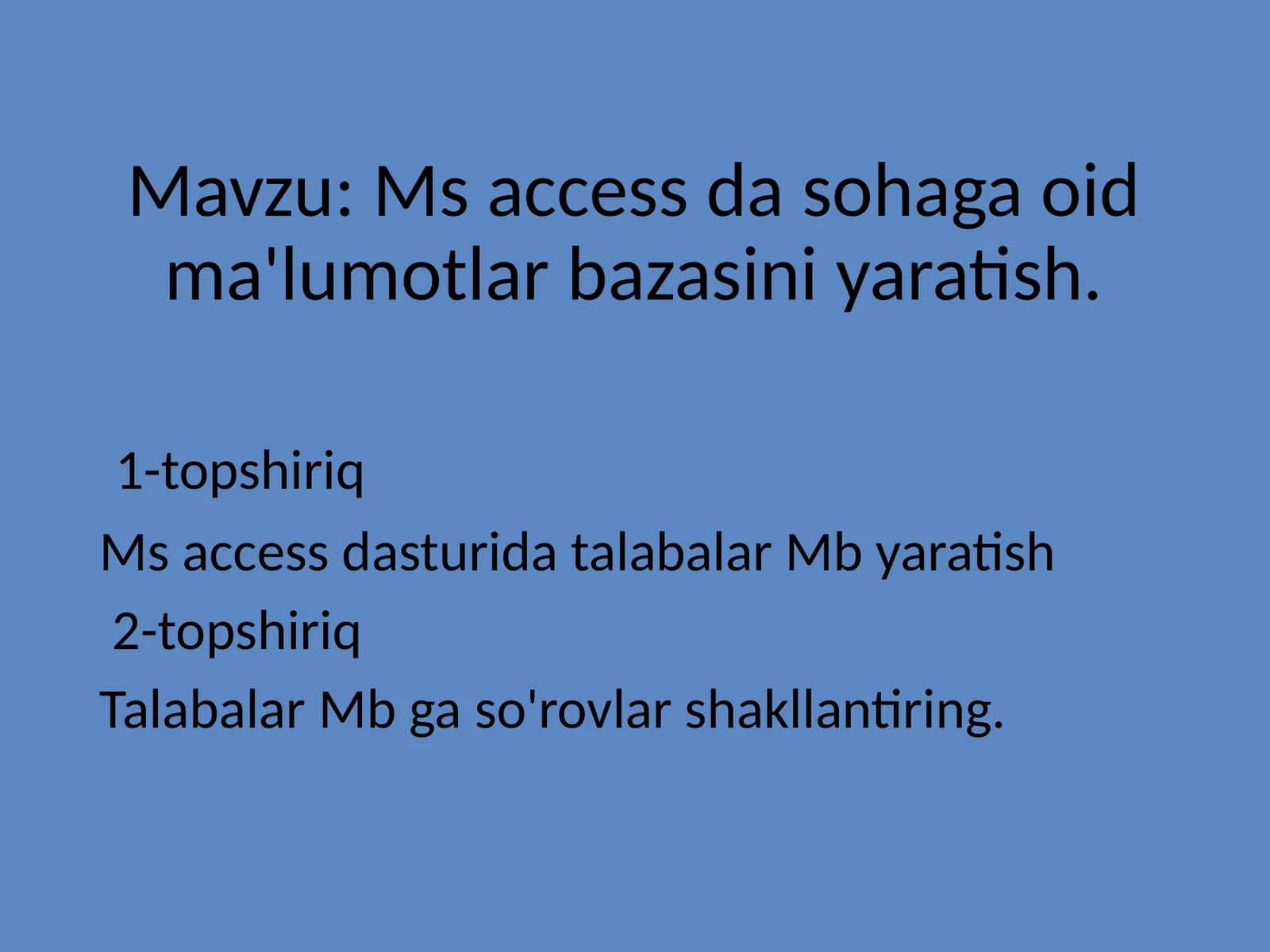 Ms accessda sohaga oid ma'lumotlar bazasini yaratish