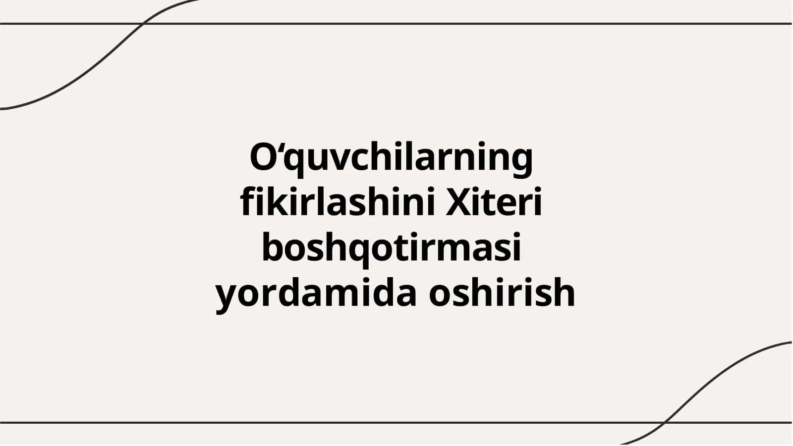 O‘quvchilarning fikirlashini Xiteri boshqotirmasi yordamida oshirish