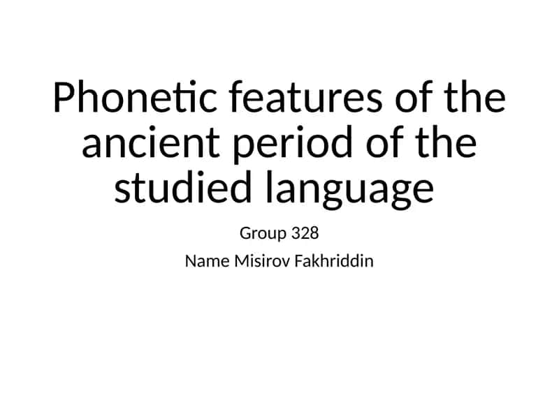 Phonetic features of the ancient period of the studied language