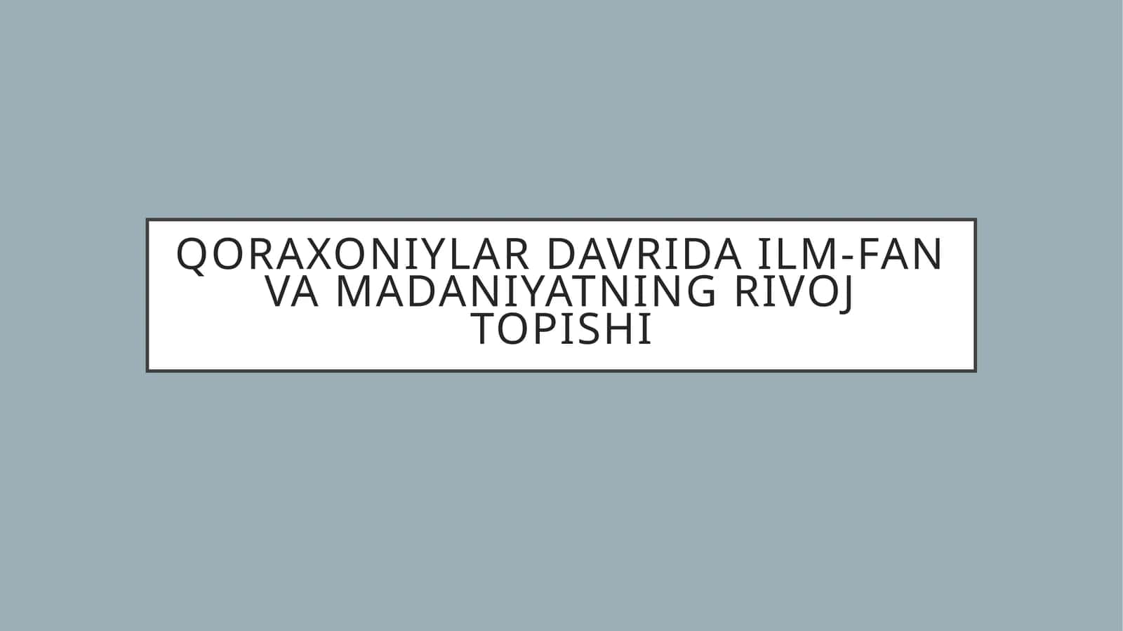Qoraxoniylardavrida ilm-fan va madaniyatning rivoj topishi