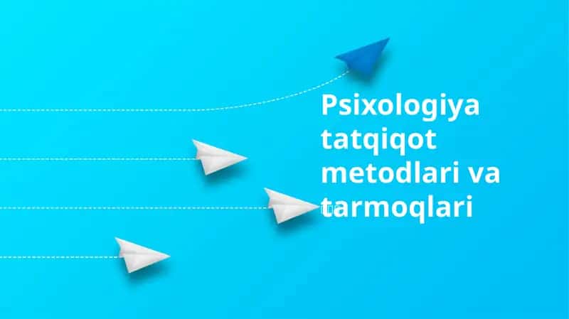 Psixologiya tatqiqot metodlari va tarmoqlari